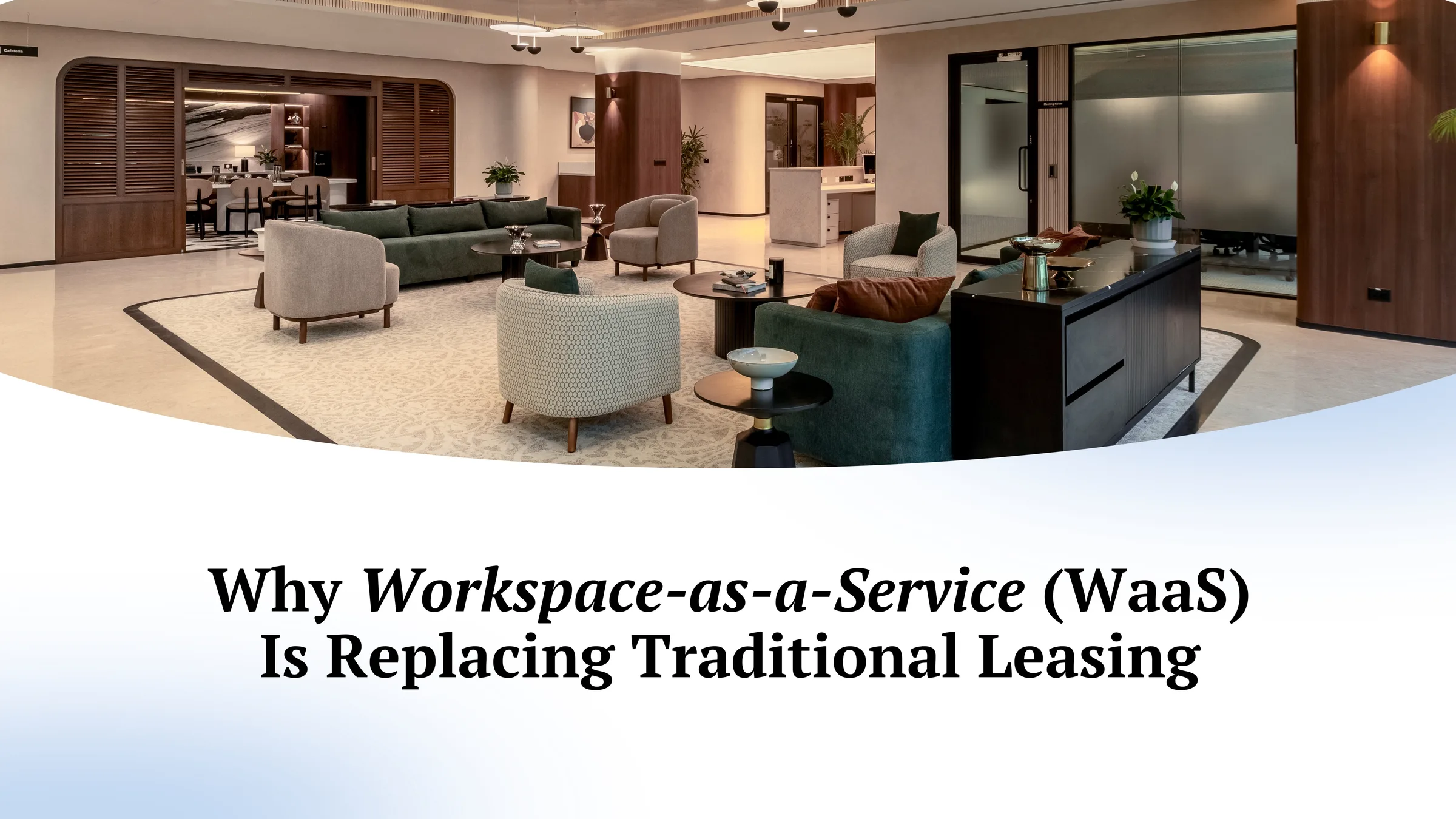 Why Workspace-as-a-Service (WaaS) Is Replacing Traditional Leasing